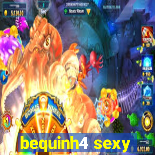 bequinh4 sexy